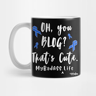 Oh, You Blog? That's Cute - Support CC's "My BadASS Life" Blog Mug